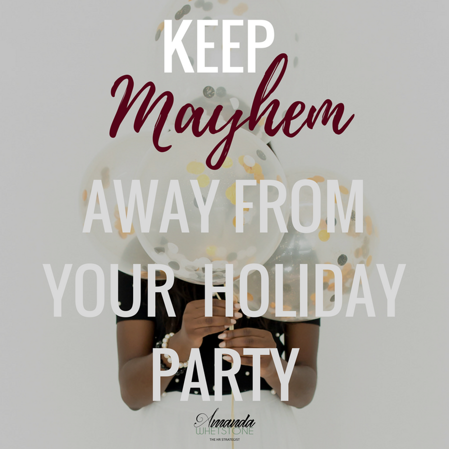 The company holiday party can be a fun time but it can also open the door for employees to engage in undesirable behaviors. Plan early to keep the focus on the fun and prevent problems from happening.
